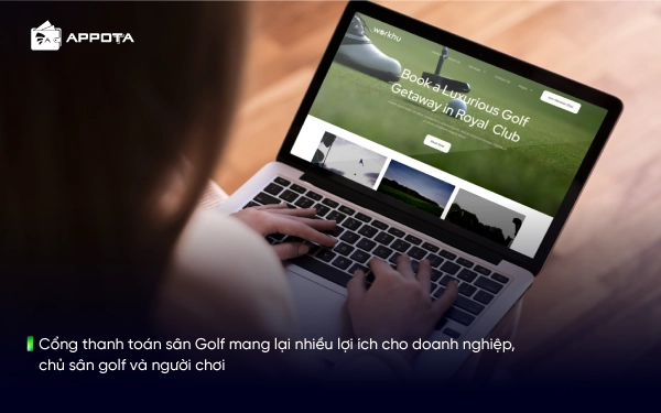 Cổng thanh toán sân Golf mang lại nhiều lợi ích cho doanh nghiệp, chủ sân golf và người chơi
