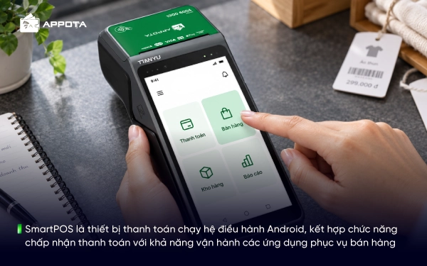 SmartPOS là thiết bị thanh toán chạy hệ điều hành Android, kết hợp chức năng chấp nhận thanh toán với khả năng vận hành các ứng dụng phục vụ bán hàng