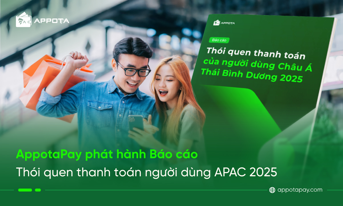 AppotaPay phát hành Báo cáo Thói quen thanh toán của người dùng Châu Á – Thái Bình Dương 2025