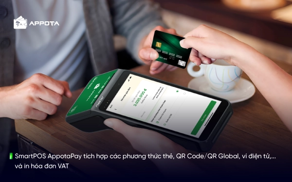 SmartPOS AppotaPay tích hợp các phương thức thẻ, QR Code/QR Global, ví điện tử,... và in hóa đơn VAT