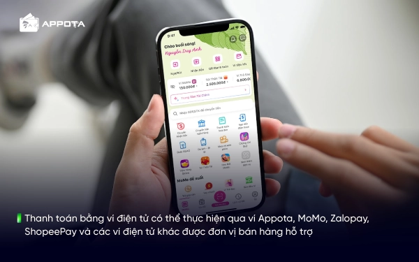 Thanh toán bằng ví điện tử có thể thực hiện qua ví Appota, MoMo, Zalopay, ShopeePay và các ví điện tử khác được đơn vị bán hàng hỗ trợ