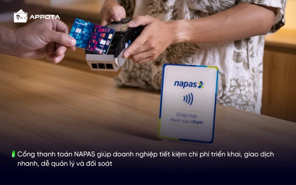 Cổng thanh toán NAPAS giúp doanh nghiệp tiết kiệm chi phí triển khai, giao dịch nhanh, dễ quản lý và đối soát