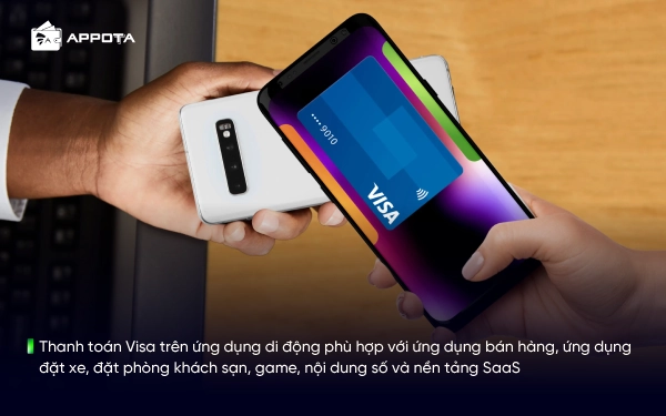 Thanh toán Visa trên ứng dụng di động phù hợp với ứng dụng bán hàng, ứng dụng đặt xe, đặt phòng khách sạn, game, nội dung số và nền tảng SaaS
