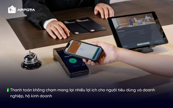 Thanh toán không chạm mang lại nhiều lợi ích cho người tiêu dùng và doanh nghiệp, hộ kinh doanh