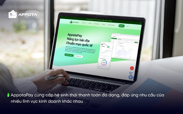AppotaPay cung cấp hệ sinh thái thanh toán đa dạng, đáp ứng nhu cầu của nhiều lĩnh vực kinh doanh khác nhau