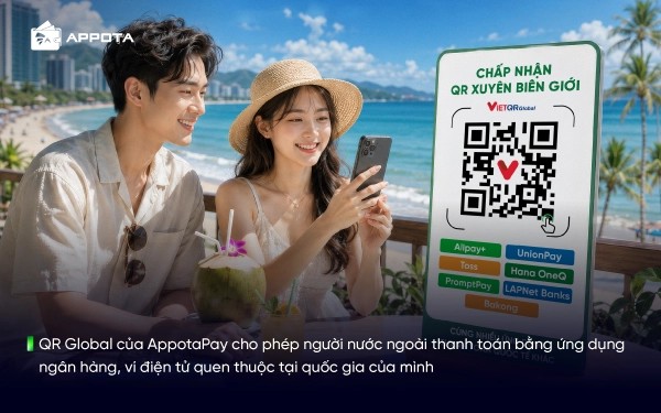 QR Global của AppotaPay cho phép người nước ngoài thanh toán bằng ứng dụng ngân hàng, ví điện tử quen thuộc tại quốc gia của mình