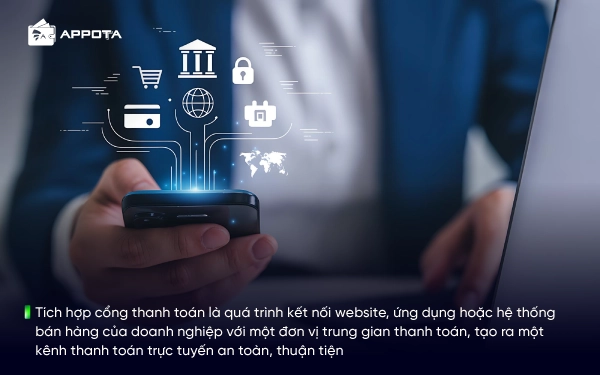 Tích hợp cổng thanh toán là quá trình kết nối website, ứng dụng hoặc hệ thống bán hàng của doanh nghiệp với một đơn vị trung gian thanh toán, tạo ra một kênh thanh toán trực tuyến an toàn, thuận tiện