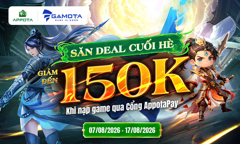 Chốt “hạ” deal 150K cực đã cùng AppotaPay x Gamota
