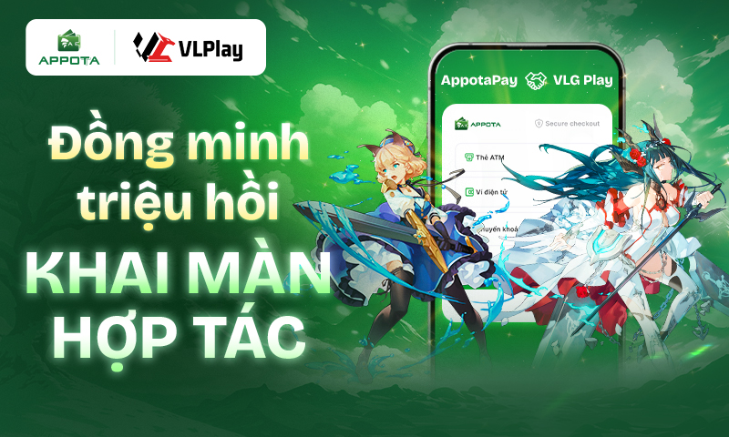 AppotaPay x VLG Play JSC: Đồng minh triệu hồi – Khai màn đua TOP