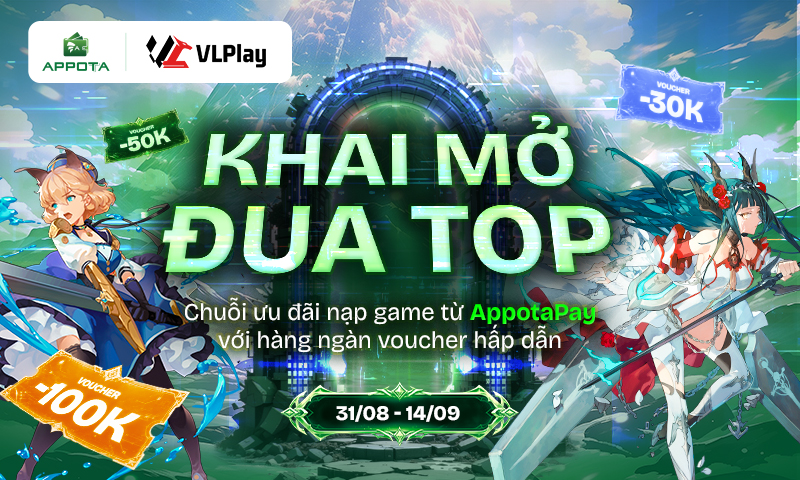 AppotaPay x VLG Play JSC: KHAI MỞ SỰ KIỆN ĐUA TOP THƯƠNG LAM CẢNH GIỚI
