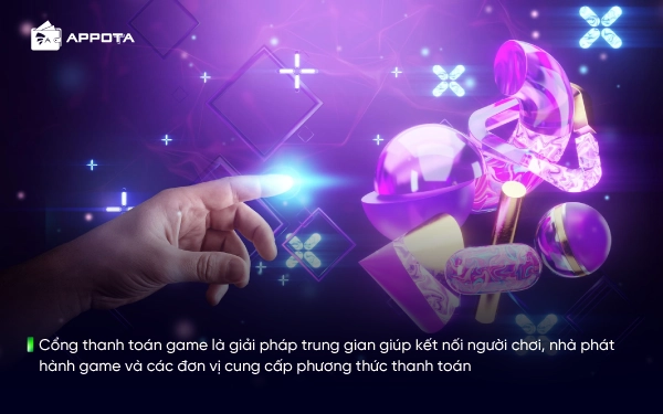 Cổng thanh toán game là giải pháp trung gian giúp kết nối người chơi, nhà phát hành game và các đơn vị cung cấp phương thức thanh toán