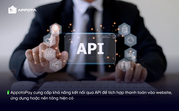 AppotaPay cung cấp khả năng kết nối qua API để tích hợp thanh toán vào website, ứng dụng hoặc nền tảng hiện có