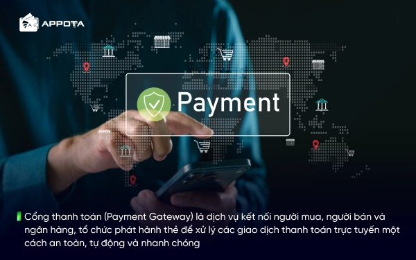 Cổng thanh toán (Payment Gateway) là dịch vụ kết nối người mua, người bán và ngân hàng, tổ chức phát hành thẻ để xử lý các giao dịch thanh toán trực tuyến một cách an toàn, tự động và nhanh chóng