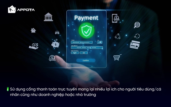 Sử dụng cổng thanh toán trực tuyến mang lại nhiều lợi ích cho người tiêu dùng/cá nhân cũng như doanh nghiệp hoặc nhà trường