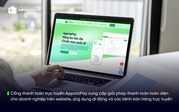 Cổng thanh toán trực tuyến AppotaPay cung cấp giải pháp thanh toán toàn diện cho doanh nghiệp trên website, ứng dụng di động và các kênh bán hàng trực tuyến