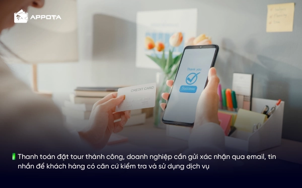 Thanh toán đặt tour thành công, doanh nghiệp cần gửi xác nhận qua email, tin nhắn để khách hàng có căn cứ kiểm tra và sử dụng dịch vụ