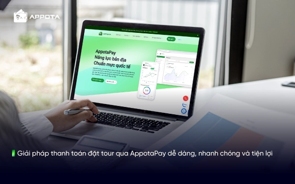 Giải pháp thanh toán đặt tour qua AppotaPay dễ dàng, nhanh chóng và tiện lợi