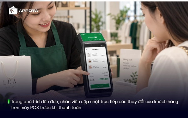 Trong quá trình lên đơn, nhân viên cập nhật trực tiếp các thay đổi của khách hàng trên máy POS trước khi thanh toán