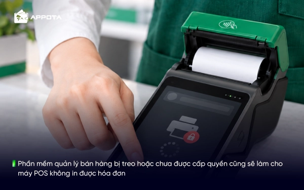 Phần mềm quản lý bán hàng bị treo hoặc chưa được cấp quyền cũng sẽ làm cho máy POS không in được hóa đơn