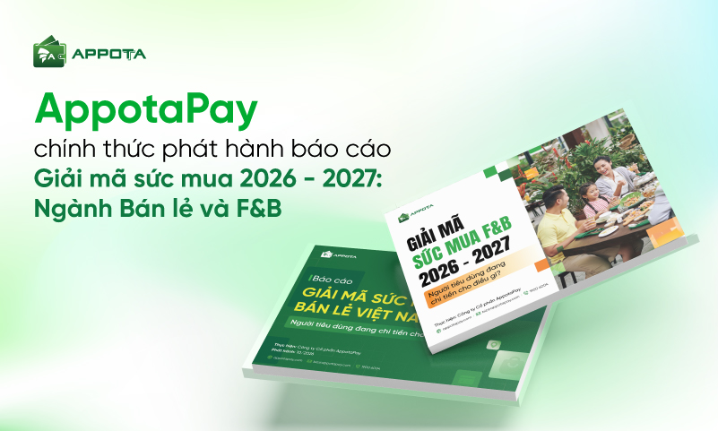 Giải mã hành vi tiêu dùng và thanh toán: AppotaPay ra mắt báo cáo sức mua F&B và bán lẻ 2026