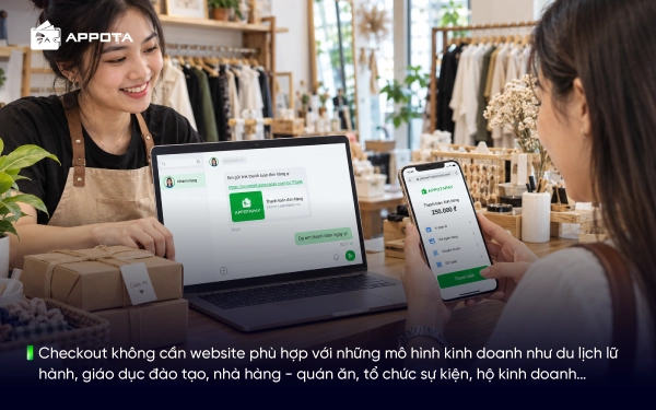 Checkout không cần website phù hợp với những mô hình kinh doanh như du lịch lữ hành, giáo dục đào tạo, nhà hàng - quán ăn, tổ chức sự kiện, hộ kinh doanh…