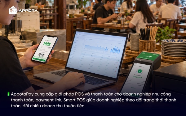 AppotaPay cung cấp giải pháp POS và thanh toán cho doanh nghiệp như cổng thanh toán, payment link, Smart POS giúp doanh nghiệp theo dõi trạng thái thanh toán, đối chiếu doanh thu thuận tiện