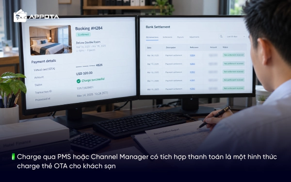 Charge qua PMS hoặc Channel Manager có tích hợp thanh toán là một hình thức charge thẻ OTA cho khách sạn