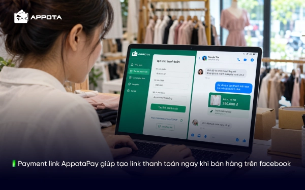 Payment link AppotaPay giúp tạo link thanh toán ngay khi bán hàng trên facebook