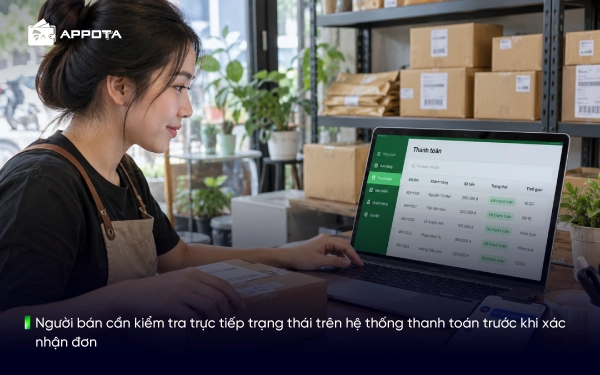 Người bán cần kiểm tra trực tiếp trạng thái trên hệ thống thanh toán trước khi xác nhận đơn