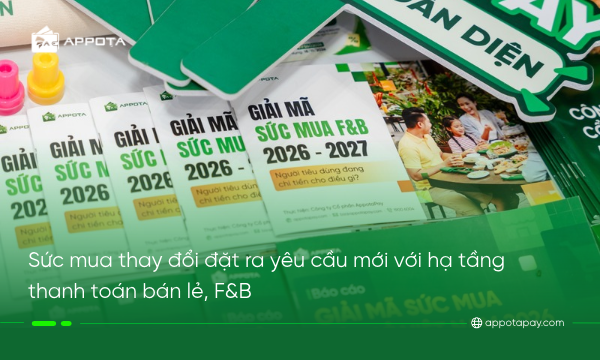 Sức mua thay đổi đặt ra yêu cầu mới với hạ tầng thanh toán bán lẻ, F&B